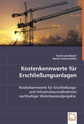 Kostenkennwerte für Erschließungsanlagen: Kostenkennwerte für Erschließungs- und Infrastrukturmaßnahmen nachhaltiger Wohnbaulandprojekte