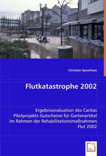 Flutkatastrophe 2002: Ergebnisevaluation des Caritas Pilotprojekts Gutscheine für Gartenartikel im Rahmen der Rehabilitationsmaßnahmen Flut 2002 - Image 1
