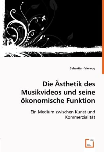 Die Ästhetik des Musikvideos und seine ökonomische Funktion: Ein Medium zwischen Kunst und Kommerzialität