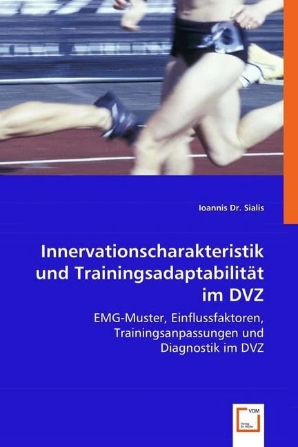Innervationscharakteristik und Trainingsadaptabilität im DVZ: EMG-Muster, Einflussfaktoren, Trainingsanpassungen und Diagnostik im DVZ