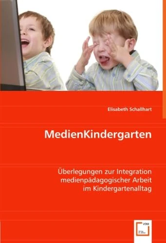 MedienKindergarten: Überlegungen zur Integration medienpädagogischer Arbeit im Kindergartenalltag
