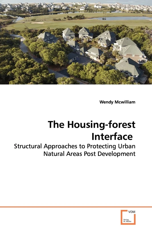 The Housing-forest Interface: Structural Approaches to Protecting Urban Natural Areas Post Development