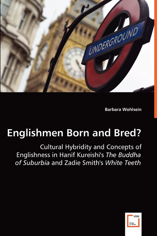 Englishmen Born and Bred? - Cultural Hybridity and Concepts of Englishness in Hanif Kureishi's The Buddha of Suburbia and Zadie Smith's White Teeth - Image 1