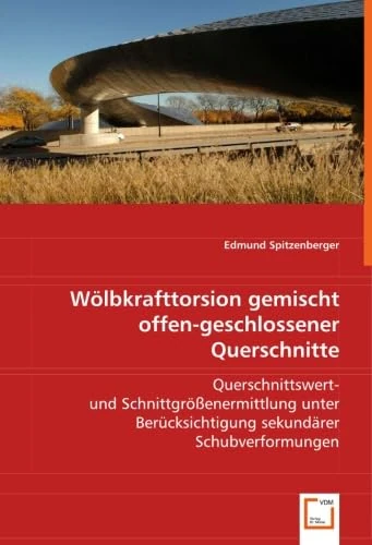Wölbkrafttorsion gemischt offen-geschlossener Querschnitte: Querschnittswert- und Schnittgrößenermittlung unter Berücksichtigung sekundärer Schubverformungen - Image 1