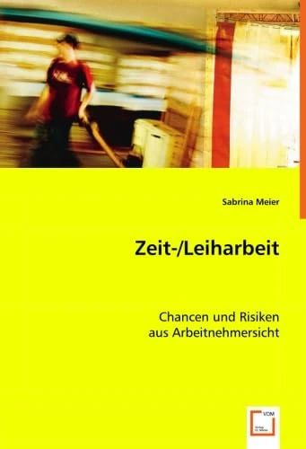 Zeit-/Leiharbeit: Chancen und Risiken aus Arbeitnehmersicht