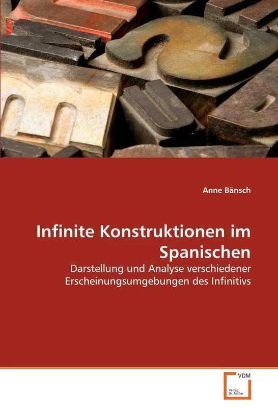 Infinite Konstruktionen im Spanischen: Darstellung und Analyse verschiedener Erscheinungsumgebungen des Infinitivs