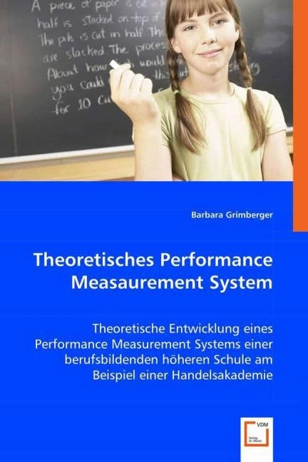 Theoretisches Performance Measurement System: Theoretische Entwicklung eines Performance Measurement Systems einer berufsbildenden höheren Schule am Beispiel einer Handelsakademie