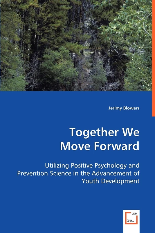Together We Move Forward: Utilizing Positive Psychology and Prevention Science in the Advancement of Youth Development