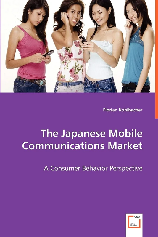 The Japanese Mobile Communications Market: A Consumer Behavior Perspective