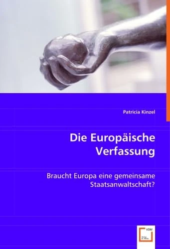 Die Europäische Verfassung: Braucht Europa eine gemeinsame Staatsanwaltschaft?