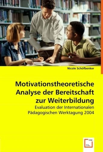 Motivationstheoretische Analyse der Bereitschaft zur Weiterbildung: Evaluation der Internationalen Pädagogischen Werktagung 2004 - Image 1