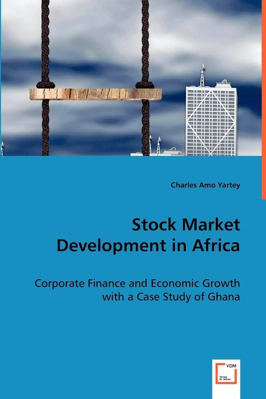 Stock Market Development in Africa: Corporate Finance and Economic Growth with a Case Study of Ghana