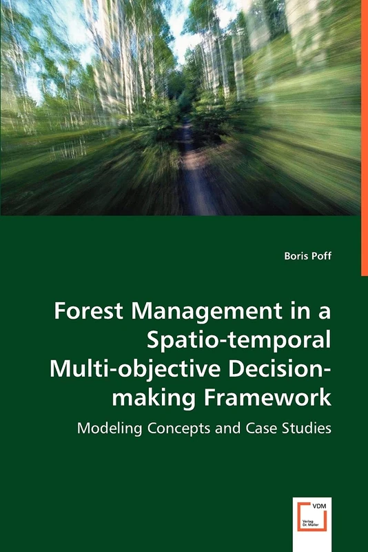 Forest Management in a Spatio-temporal Multi-objective Decision-making Framework