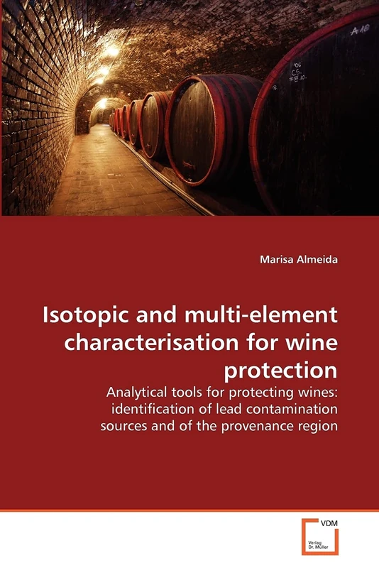 Isotopic and multi-element characterisation for wine protection: Analytical tools for protecting wines: identification of lead contamination sources and of the provenance region