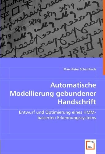 Automatische Modellierung gebundener Handschrift: Entwurf und Optimierung eines HMM-basierten Erkennungssystems