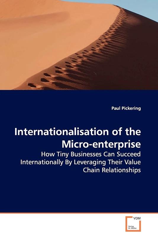 Internationalisation of the Micro-enterprise: How Tiny Businesses Can Succeed Internationally By Leveraging Their Value Chain Relationships