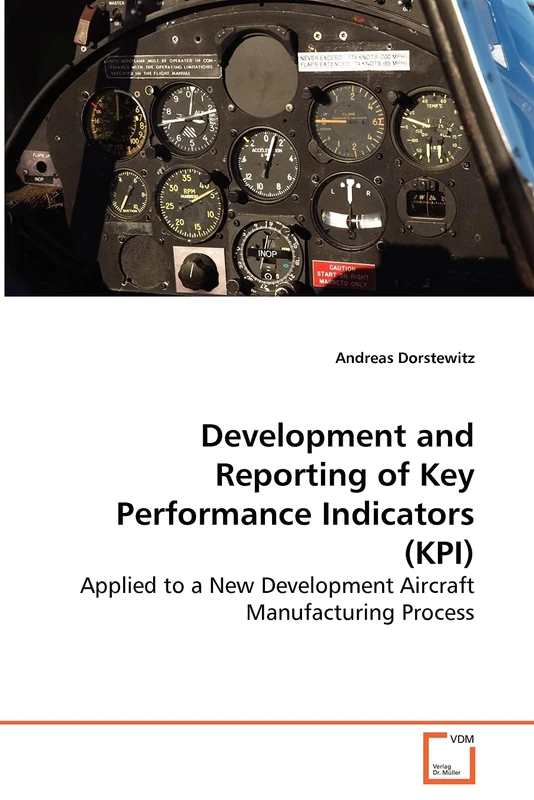 Development and Reporting of Key Performance Indicators (KPI) - Applied to a New Development Aircraft Manufacturing Process