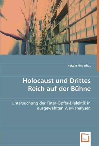 Holocaust und Drittes Reich auf der Bühne: Untersuchung der Täter-Opfer-Dialektik in ausgewählten Werkanalysen - Image 1
