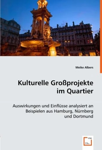 Kulturelle Großprojekte im Quartier: Auswirkungen und Einflüsse analysiert an Beispielen aus Hamburg, Nürnberg und Dortmund - Image 1