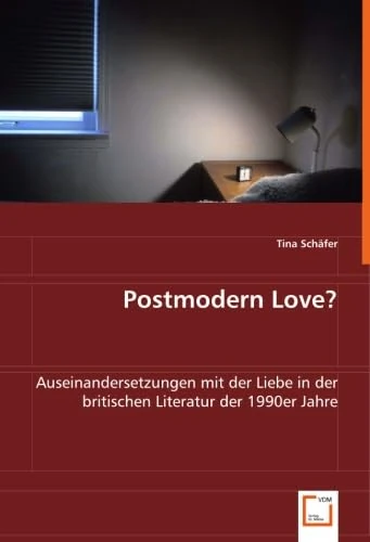 Postmodern Love?: Auseinandersetzungen mit der Liebe in der britischen Literatur der 1990er Jahre