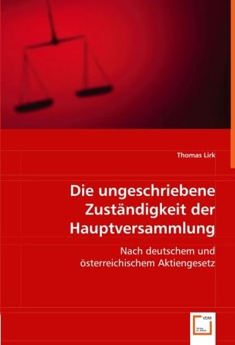 Die ungeschriebene Zuständigkeit der Hauptversammlung: Nach deutschem und österreichischem Aktiengesetz