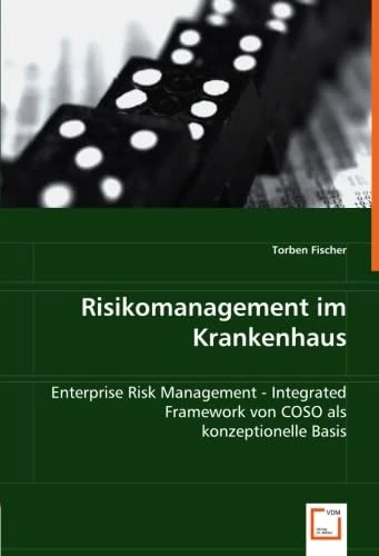 Risikomanagement im Krankenhaus: Enterprise Risk Management - Integrated Framework von COSO als konzeptionelle Basis