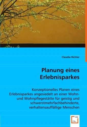 Planung eines Erlebnisparkes: Konzeptionelles Planen eines Erlebnisparkes angesiedelt an einer Wohn- und Wohnpflegestätte für geistig und schwerstmehrfachbehinderte, verhaltensauffällige Menschen - Image 1