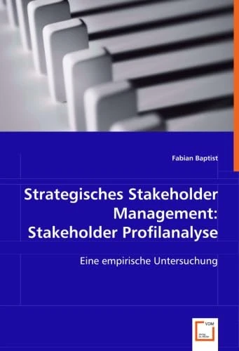 Strategisches Stakeholder Management: Stakeholder Profilanalyse: Eine empirische Untersuchung