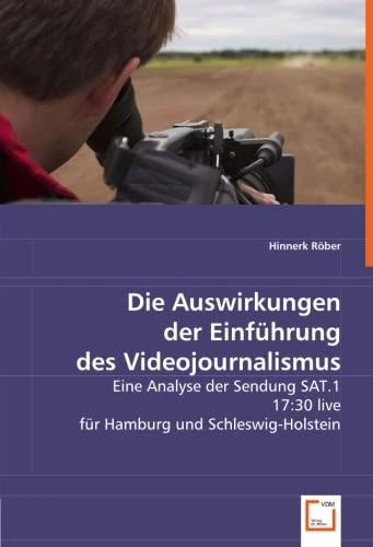 Die Auswirkungen der Einführung des Videojournalismus: Eine Analyse der Sendung SAT.1 17:30 live für Hamburg und Schleswig-Holstein - Image 1