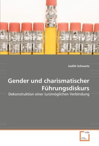 Gender und charismatischer Führungsdiskurs: Dekonstruktion einer (un)möglichen Verbindung - Image 1