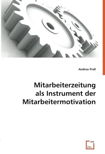 Mitarbeiterzeitung als Instrument der Mitarbeitermotivation