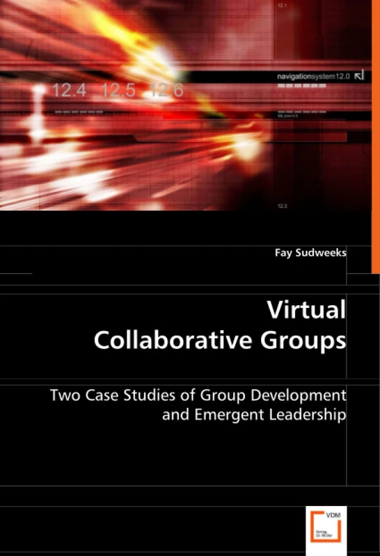 Virtual Collaborative Groups: Two Case Studies of Group Development and Emergent Leadership
