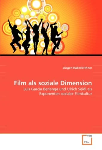 Film als soziale Dimension: Luis García Berlanga und Ulrich Seidl als Exponenten sozialer Filmkultur - Image 1