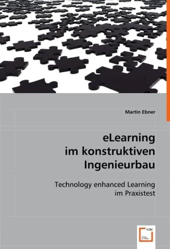 eLearning im konstruktiven Ingenieurbau: Technology enhanced Learningim Praxistest