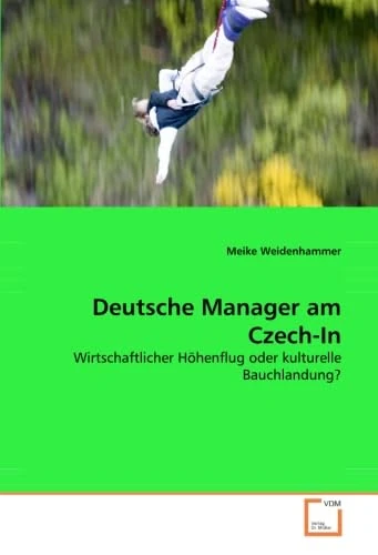 Deutsche Manager am Czech-In: Wirtschaftlicher Höhenflug oder kulturelle Bauchlandung?