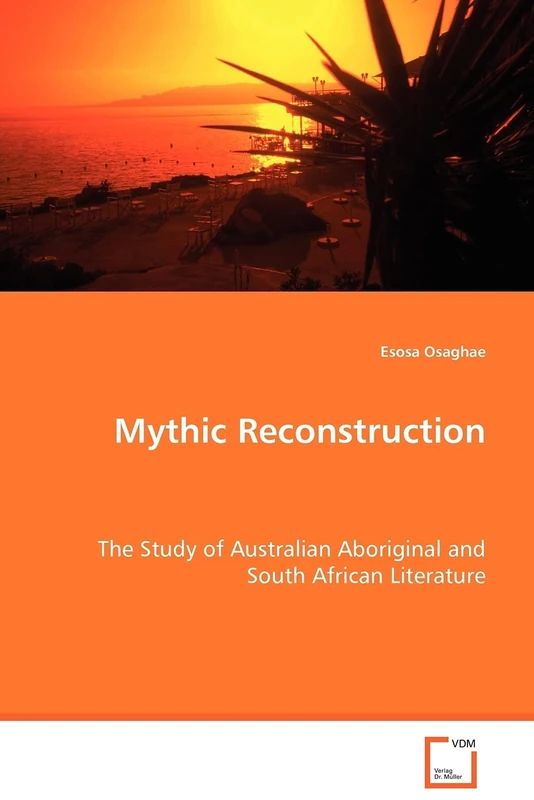 Mythic Reconstruction: The Study of Australian Aboriginal and South African Literature