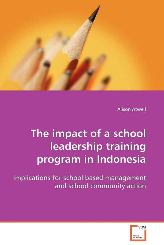 The impact of a school leadership training program in Indonesia: Implications for school based management and school community action