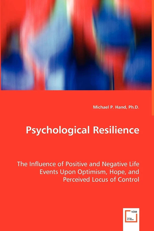 Psychological Resilience - The Influence of Positive and Negative Life Events Upon Optimism, Hope, and Perceived Locus of Control - Image 1