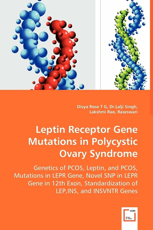 Leptin Receptor Gene Mutations in Polycystic Ovary Syndrome - Genetics of PCOS, Leptin, and PCOS, Mutations in LEPR Gene, Novel SNP in LEPR Gene in ... of LEP, INS, and INSVNTR Genes