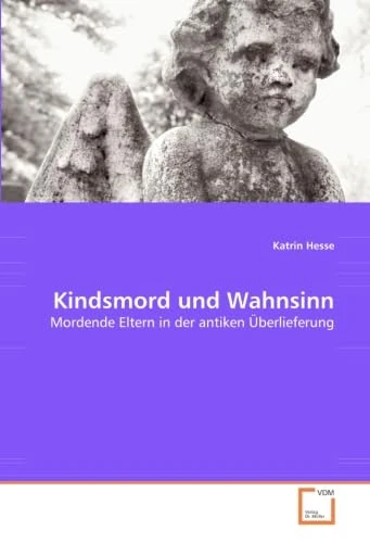 Kindsmord und Wahnsinn: Mordende Eltern in der antiken Überlieferung - Image 1
