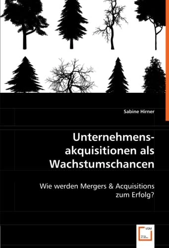 Unternehmensakquisitionen als Wachstumschancen: Wie werden Mergers & Acquisitions zum Erfolg?