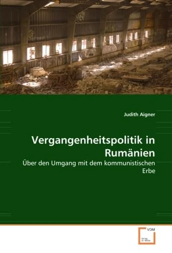 Vergangenheitspolitik in Rumänien: Über den Umgang mit dem kommunistischen Erbe