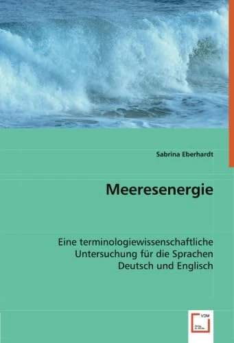 Meeresenergie: Eine terminologiewissenschaftliche Untersuchung für die Sprachen Deutsch und Englisch