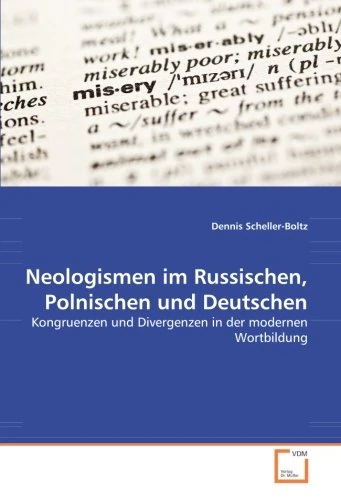 Neologismen im Russischen, Polnischen und Deutschen: Kongruenzen und Divergenzen in der modernen Wortbildung