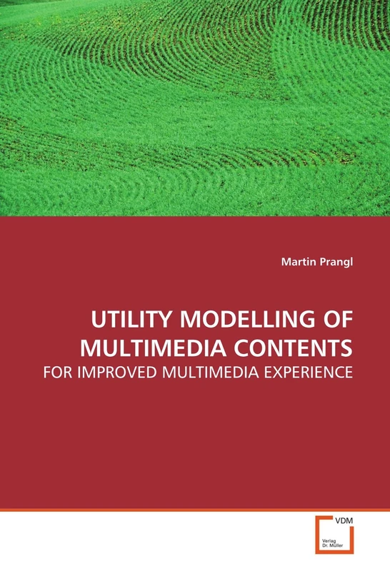 UTILITY MODELLING OF MULTIMEDIA CONTENTS: FOR IMPROVED MULTIMEDIA EXPERIENCE