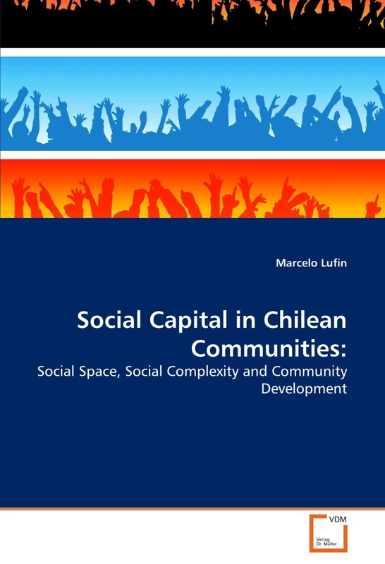 Social Capital in Chilean Communities:: Social Space, Social Complexity and Community Development