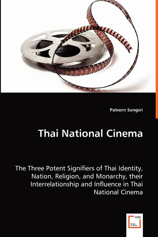Thai National Cinema: The Three Potent Signifiers of Thai Identity, Nation, Religion, and Monarchy, their Interrelationship and Influence in Thai National Cinema - Image 1