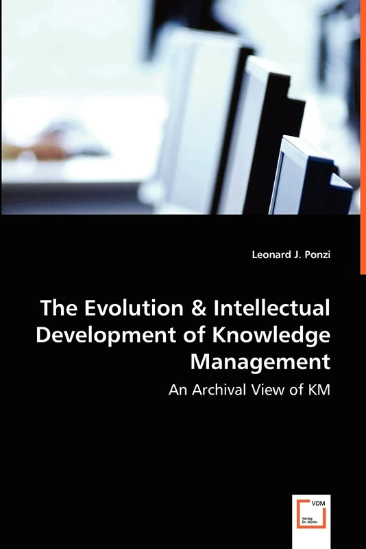 The Evolution & Intellectual Development of Knowledge Management - An Archival View of KM