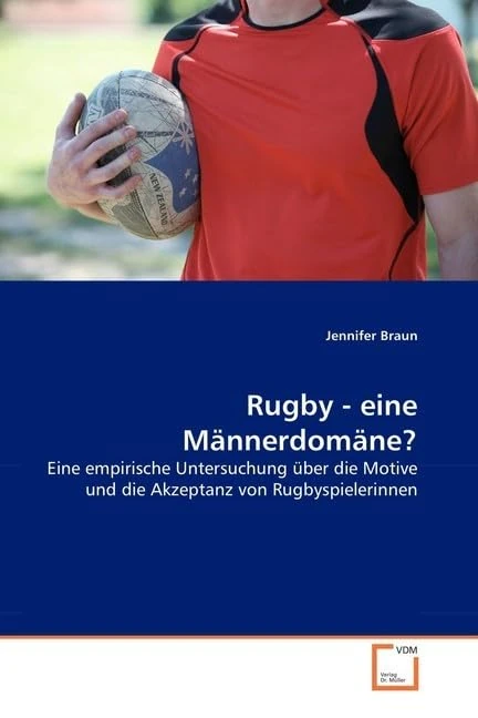 Rugby - eine Männerdomäne?: Eine empirische Untersuchung über die Motive und die Akzeptanz von Rugbyspielerinnen