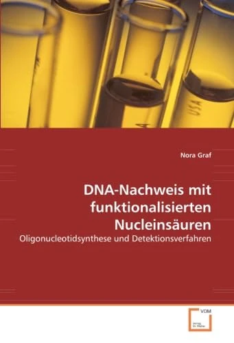 DNA-Nachweis mit funktionalisierten Nucleinsäuren: Oligonucleotidsynthese und Detektionsverfahren - Image 1